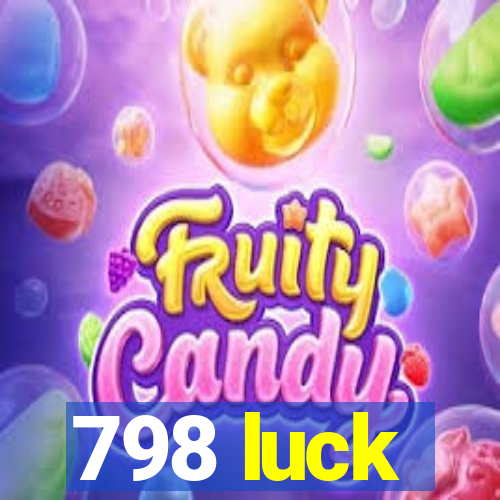 798 luck